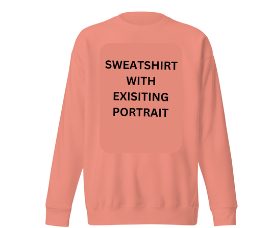 Already Made Portrait Pet Sweatshirt